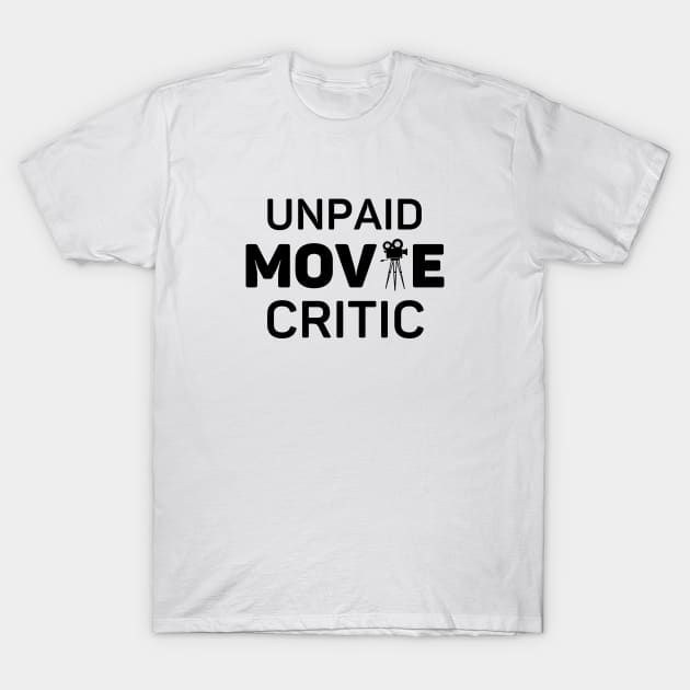 Unpaid Movie Critic Movie Lover Gift T-Shirt by Haperus Apparel